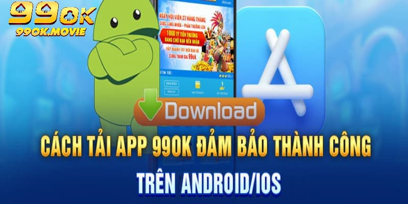 Quy trình tải app 99OK - Cơ hội nhận được phần thưởng bí ẩn hấp dẫn